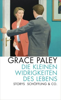 Die kleinen Widrigkeiten des Lebens - Grace Paley - E-Book