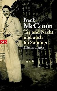 Tag und Nacht und auch im Sommer - Frank McCourt - E-Book