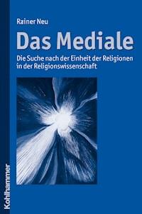 Das Mediale - Rainer Neu - E-Book