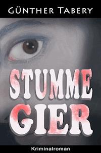 Stumme Gier - Günther Tabery - E-Book