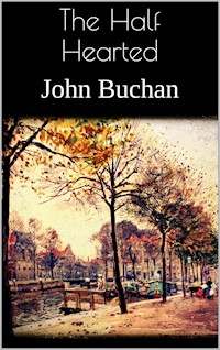 The Half Hearted - John Buchan - E-Book