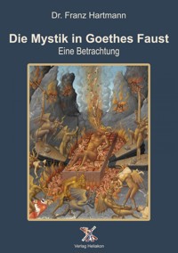 Die Mystik in Goethes Faust - Dr. Franz Hartmann - E-Book