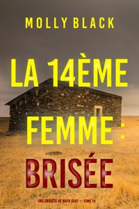 La 14ème femme : Brisée (Une enquête de Maya Gray — tome 14) - Molly Black - E-Book