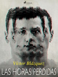 Las horas perdidas - Víctor Blázquez García - E-Book