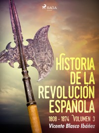 Historia de la revolución española: 1808 - 1874 Volúmen 3 - Vicente Blasco Ibañez - E-Book