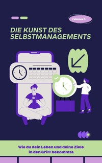 Die Kunst des Selbstmanagements - Fabienne P. - E-Book