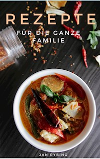Rezepte - Für die ganze Familie - Jan Rybing - E-Book