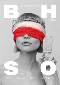 Bóg, honor, seks, ojczyzna - Jarosław Derkowski - E-Book