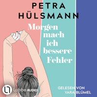 Morgen mach ich bessere Fehler (Gekürzt) - Petra Hülsmann - Hörbuch