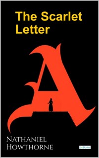 The Scarlet Letter - Hawthorne - Nathaniel Hawthorne - E-Book