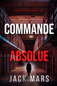Commande absolue (Un thriller politique de Jake Mercer — tome 14) - Jack Mars - E-Book
