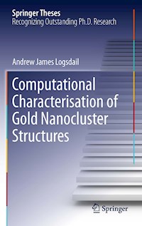 Computational Characterisation of Gold Nanocluster Structures - Andrew James Logsdail - E-Book