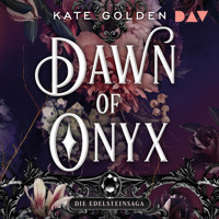 Dawn of Onyx – Die Edelsteinsaga (Teil 1) - Kate Golden - Hörbuch