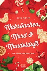 Makrönchen, Mord & Mandelduft - Elke Pistor - E-Book
