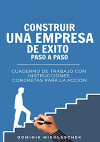 Construir una empresa de éxito paso a paso - Dominik Mikulaschek - E-Book