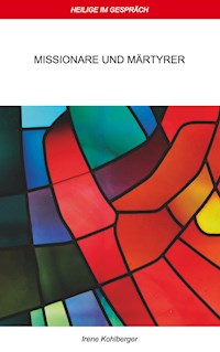 Heilige im Gespräch - Irene Kohlberger - E-Book