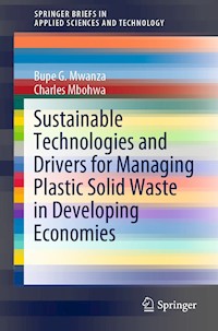 Sustainable Technologies and Drivers for Managing Plastic Solid Waste in Developing Economies - Bupe G. Mwanza - E-Book
