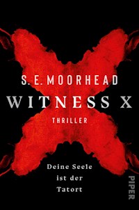 Witness X – Deine Seele ist der Tatort - S. E. Moorhead - E-Book