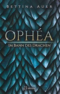Ophéa - Im Bann des Drachen - Bettina Auer - E-Book