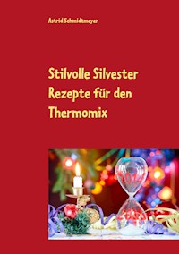Stilvolle Silvester Rezepte für den Thermomix - Astrid Schmidtmeyer - E-Book