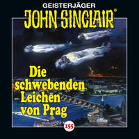 John Sinclair, Folge 155: Die schwebenden Leichen von Prag - Teil 1 von 2 - Jason Dark - Hörbuch