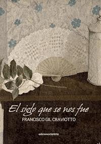 El siglo que se nos fue - Francisco Gil Craviotto - E-Book