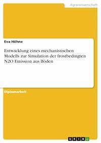 Entwicklung eines mechanistischen Modells zur Simulation der frostbedingten N2O Emission aus Böden - Eva Höhne - E-Book
