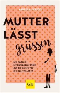 Mutter lässt grüßen - Angela Weiss - E-Book