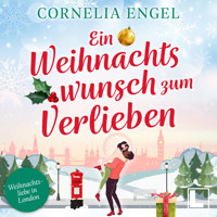 Ein Weihnachtswunsch zum verlieben - Weihnachtsliebe in London, Band 2 (ungekürzt) - Cornelia Engel - Hörbuch