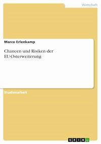 Chancen und Risiken der EU-Osterweiterung - Marco Erlenkamp - E-Book