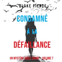 Condamné à la défaillance (Un Mystère Adèle Sharp – Volume 7) - Blake Pierce - Hörbuch