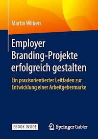 Employer Branding-Projekte erfolgreich gestalten - Martin Wilbers - E-Book
