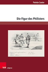 Die Figur des Philisters - Patricia Czezior - E-Book