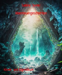 Abenteuergeschichten - Sabine Sener - E-Book