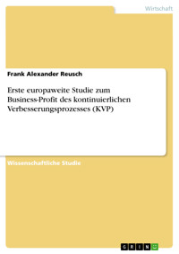 Erste europaweite Studie zum Business-Profit des kontinuierlichen Verbesserungsprozesses (KVP) - Frank Alexander Reusch - E-Book