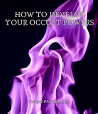 How to Develop your Occult Powers - Swami Panchadasi - E-Book