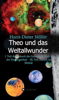 Theo und das Weltallwunder - Horst-Dieter Nölter - E-Book