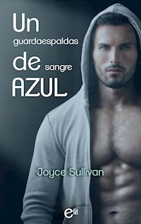 Un guardaespaldas de sangre azul - Joyce Sullivan - E-Book