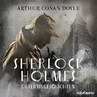 Sherlock Holmes Detektivgeschichten - Sir Arthur Conan Doyle - Hörbuch