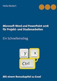 Microsoft Word und PowerPoint 2016 für Projekt- und Studienarbeiten - Heiko Reckert - E-Book