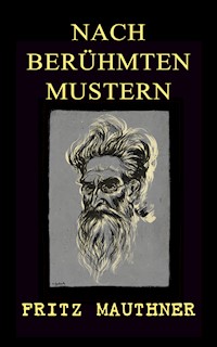 Nach berühmten Mustern - Fritz Mauthner - E-Book