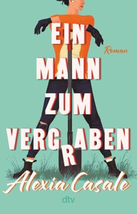 Ein Mann zum Vergraben - Alexia Casale - E-Book