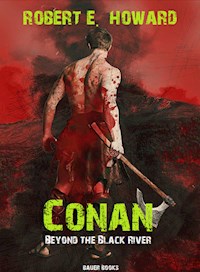 Conan: Beyond the Black River - Robert E. Howard - E-Book