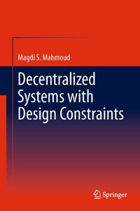 Decentralized Systems with Design Constraints - Magdi S. Mahmoud - E-Book