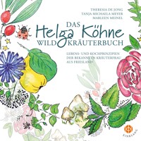 Das Helga Köhne Wildkräuterbuch - Theresia de Jong - E-Book