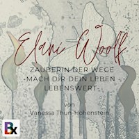 Elani Woolf - Die Zauberin der Wege - Thun-Hohenstein Vanessa - Hörbuch