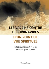 Les vaccins contre le coronavirus d'un point de vue spirituel - Thomas Mayer - E-Book