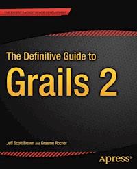 The Definitive Guide to Grails 2 - Jeff Scott Brown - E-Book