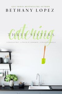 Three Sisters Catering Trilogy - Bethany Lopez - E-Book