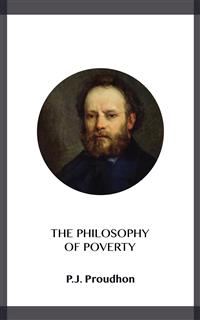 The Philosophy of Poverty - P. J. Proudhon - E-Book